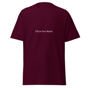 I’ll Let You Watch | Unisex Classic T-Shirt