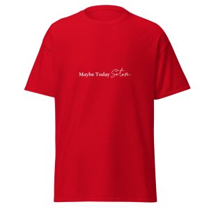 Maybe Today, Satan | Unisex Classic T-Shirt